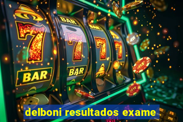 delboni resultados exame